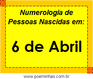 Numerologia de Pessoas Com Nascimentos em 6 de Abril