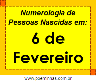 Numerologia de Pessoas Com Nascimentos em 6 de Fevereiro