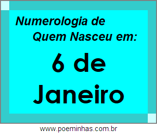 Numerologia de Pessoas Com Nascimentos em 6 de Janeiro