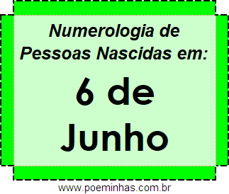 Numerologia de Pessoas Com Nascimentos em 6 de Junho