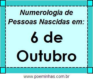 Numerologia de Pessoas Com Nascimentos em 6 de Outubro