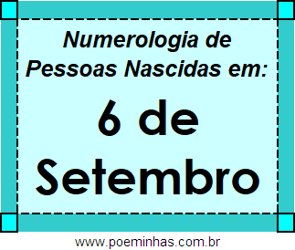 Numerologia de Pessoas Com Nascimentos em 6 de Setembro