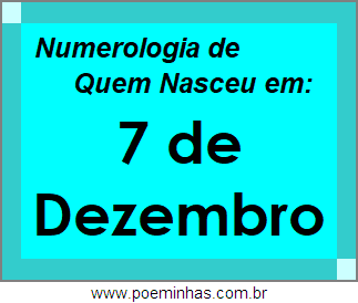 Numerologia de Pessoas Com Nascimentos em 7 de Dezembro