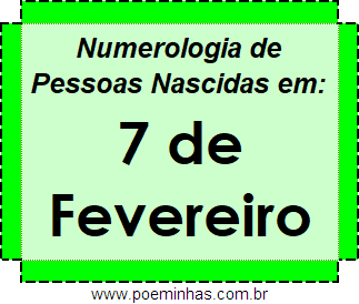 Numerologia de Pessoas Com Nascimentos em 7 de Fevereiro