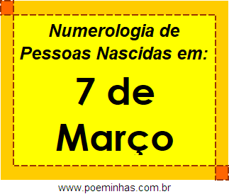 Numerologia de Pessoas Com Nascimentos em 7 de Março