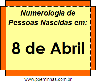 Numerologia de Pessoas Com Nascimentos em 8 de Abril