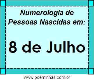 Numerologia de Pessoas Com Nascimentos em 8 de Julho