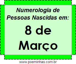 Numerologia de Pessoas Com Nascimentos em 8 de Março