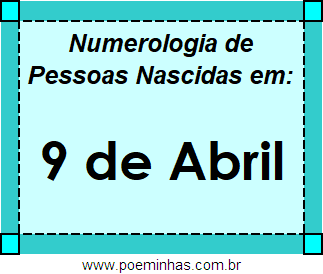 Numerologia de Pessoas Com Nascimentos em 9 de Abril