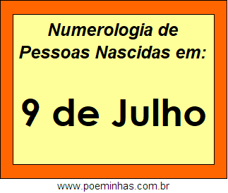 Numerologia de Pessoas Com Nascimentos em 9 de Julho