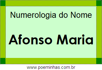 Numerologia do Nome Afonso Maria