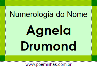 Numerologia do Nome Agnela Drumond