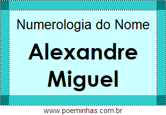 Numerologia do Nome Alexandre Miguel