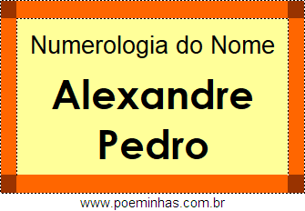 Numerologia do Nome Alexandre Pedro