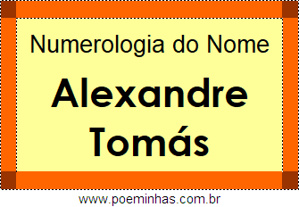 Numerologia do Nome Alexandre Tomás