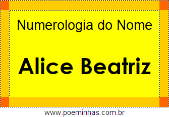 Numerologia do Nome Alice Beatriz