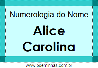 Numerologia do Nome Alice Carolina