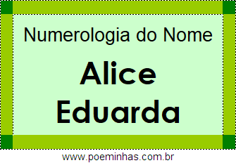 Numerologia do Nome Alice Eduarda
