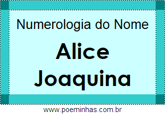 Numerologia do Nome Alice Joaquina