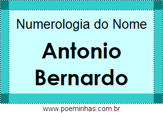 Numerologia do Nome Antonio Bernardo