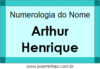 Numerologia do Nome Arthur Henrique