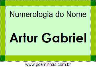 Numerologia do Nome Artur Gabriel