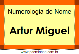 Numerologia do Nome Artur Miguel