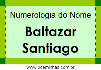 Numerologia do Nome Baltazar Santiago