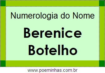 Numerologia do Nome Berenice Botelho