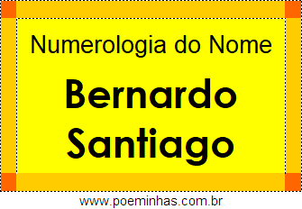 Numerologia do Nome Bernardo Santiago