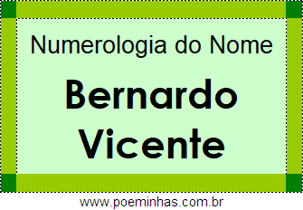 Numerologia do Nome Bernardo Vicente