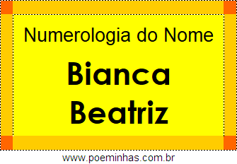 Numerologia do Nome Bianca Beatriz