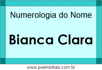 Numerologia do Nome Bianca Clara