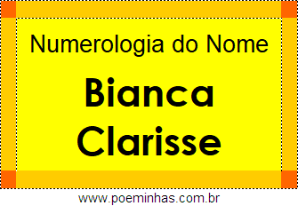 Numerologia do Nome Bianca Clarisse