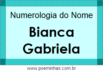 Numerologia do Nome Bianca Gabriela