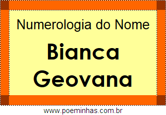 Numerologia do Nome Bianca Geovana