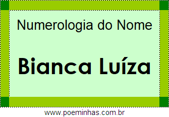 Numerologia do Nome Bianca Luíza