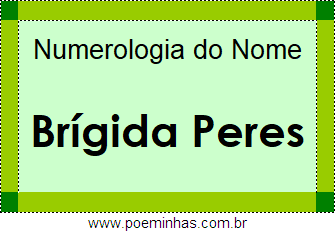 Numerologia do Nome Brígida Peres