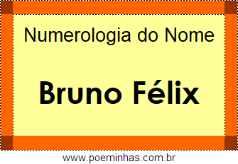 Numerologia do Nome Bruno Félix