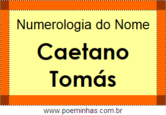 Numerologia do Nome Caetano Tomás