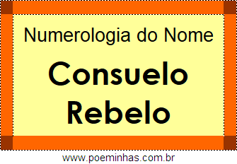 Numerologia do Nome Consuelo Rebelo