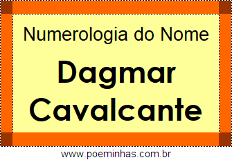 Numerologia do Nome Dagmar Cavalcante
