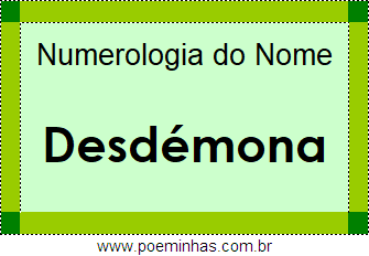 Numerologia do Nome Desdémona