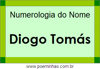Numerologia do Nome Diogo Tomás