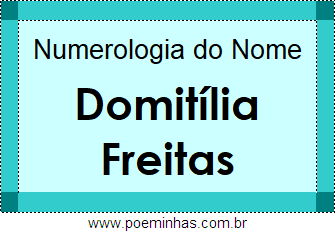 Numerologia do Nome Domitília Freitas