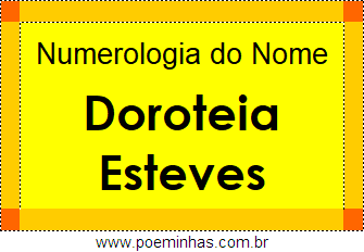 Numerologia do Nome Doroteia Esteves