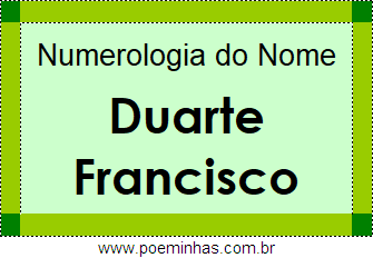 Numerologia do Nome Duarte Francisco