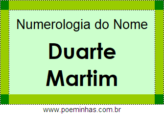 Numerologia do Nome Duarte Martim