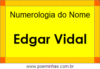 Numerologia do Nome Edgar Vidal