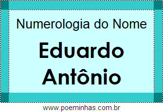 Numerologia do Nome Eduardo Antônio
